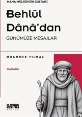 Mana Mülkünün Sultanı Behlül Dânâ'dan Günümüze Mesajlar kapağı