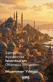 Zamanın Aynasında İstanbul’un Ölümsüz Simgeleri kapağı