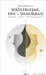Sekülerleşme, Din ve Demokrasi : Kavramlar ve Tarihsel - Toplumsal Bağlamlar kapağı