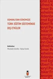 Osmanlı'dan Günümüze Türk Eğitim Sisteminde Dış Etkiler kapağı