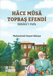 Hace Musa Topbaş Efendi : Sahibül -Vefa kapağı