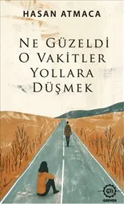 Ne Güzeldi O Vakitler Yollara Düşmek kapağı