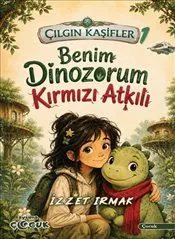 Çılgın Kaşifler 1 : Benim Dinozorum Kırmızı Atkılı kapağı
