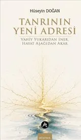 Tanrının Yeni Adresi : Vahiy Yukarıdan İner  Hayat Aşağıdan Akar kapağı