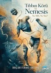 Tıbbın Körü ve Nemesis : Ne MS, Ne Sis ? kapağı