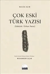 Çok Eski Türk Yazısı : Göktürk - Orhun Yazısı kapağı
