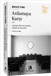 Anlamaya Karşı Cilt 1 : Lacancı Bir Yaklaşımla Yorum ve Eleştiri kapağı