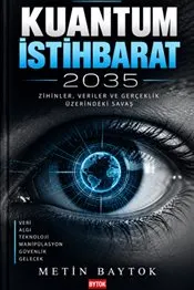 Kuantum İstihbarat 2035 : Zihinler Veriler ve Gerçeklik Üzerindeki Savaş kapağı
