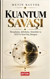 Kuantum Savaşı : Hesaplama Şifreleme Sensörler ve 2035'in Yeni Güç Dengesi kapağı