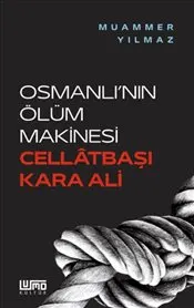 Osmanlı’nın Ölüm Makinesi Cellâtbaşı Kara Ali kapağı