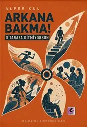Arkana Bakma! O Tarafa Gitmiyorsun kapağı