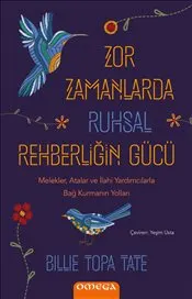 Zor Zamanlarda Ruhsal Rehberliğin Gu¨cu¨ : Melekler Atalar ve İlahi Yardımcılarla kapağı