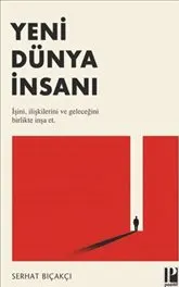 Yeni Dünya İnsanı : İşini, ilişkilerini ve geleceğini birlikte inşa et kapağı