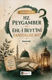 Sorularla Hz. Peygamber Ve Ehl-i Beyt’ini Tanıyalım Mı? kapağı