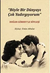 Böyle Bir Dünyayı Çok Yadırgıyorum - Doğan Görsev'le Söyleşi kapağı