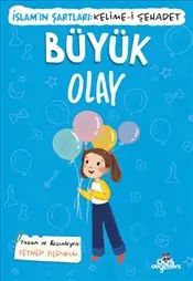 Büyük Olay İslam’ın Şartları : Kelime-i Şehadet kapağı