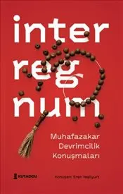 İnterregnum : Muhafazakar Devrimcilik Konuşmaları kapağı