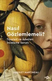 Nasıl Gözlemlemeli ? : Töreleri ve Adetleri İnceleme Sanatı kapağı