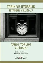Tarih ve Uygarlık İstanbul Yıllığı 17 : Tarih Toplum ve İdare kapağı