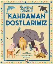 Kahraman Dostlarımız : İnanılmaz Gerçekler kapağı