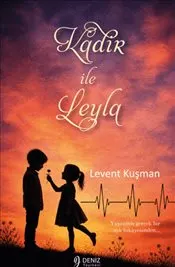Kadir İle Leyla : Yaşanmış Gerçek Bir Aşk Hikayesinden kapağı