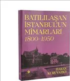 Batılılaşan İstanbul'un Mimarları 1800–1950 kapağı