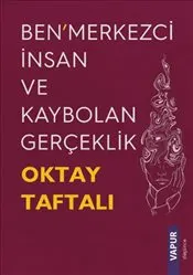 Ben’merkezci İnsan ve Kaybolan Gerçeklik kapağı