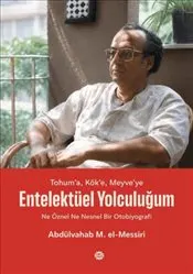 Tohum’a, Kök’e Meyve’ye : Entelektüel Yolculuğum - Ne Öznel Ne Nesnel Bir Otobiyografi kapağı
