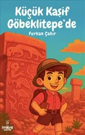 Küçük Kaşif Göbeklitepe'de kapağı