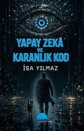Yapay Zeka ve Karanlık Kod kapağı