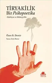 Tiryakilik : Bir Psikopoetika - Edebiyat ve Mükeyyifat kapağı