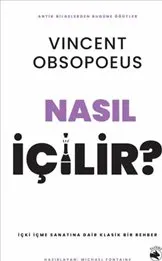 Nasıl İçilir ? : İçki İçme Sanatına Dair Klasik Bir Rehber kapağı