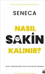 Nasıl Sakin Kalınır ? : Öfke Kontrolüne Dair Kadim Bir Rehber kapağı