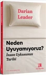 Neden Uyuyamıyoruz ?  İnsan Uykusunun Tarihi kapağı