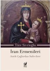 İran Ermenileri : Antik Çağlardan Safevilere kapağı