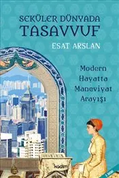 Seküler Dünyada Tasavvuf : Modern Hayata Maneviyat Arayışı kapağı