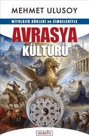 Mitolojik Kökleri ve Simgeleriyle Avrasya Kültürü kapağı