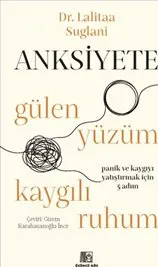 Anksiyete : Gülen Yüzüm Kaygılı Ruhum kapağı