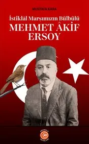 İstiklal Marşımızın Bülbülü Mehmet Akif Ersoy kapağı
