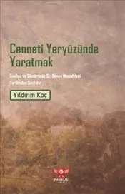 Cenneti Yeryüzünde Yaratmak : Sınıfsız ve Sömürüsüz Bir Dünya Mücadelesi Tarihinden Sayfalar kapağı