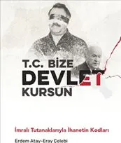 T.C. Bize Devlet Kursun : İmralı Tutanaklarıyla İhanetin Kodları kapağı