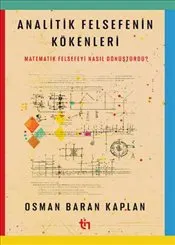 Analitik Felsefenin Kökenleri : Matematik Felsefeyi Nasıl Dönüştürdü ? kapağı