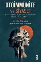 Otoimmünite ve Siyaset : Devletlerin ve Sosyal Yapılarının Psiko-Sosyal Etkiler kapağı