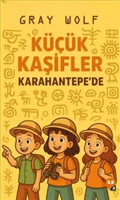 Küçük Kaşifler Karahantepe’de kapağı