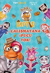 Dedektif Reptır : Çalışmayana İpucu Yok kapağı