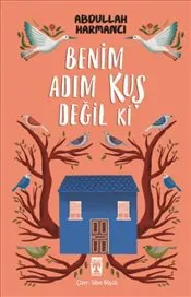 Benim Adım Kuş Değil ki kapağı