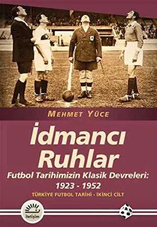 İdmancı Ruhlar : Futbol Tarihimizİn Klasik Devreleri 1923-1952 - Türkiye Futbol Tarihi 2. Cilt kapağı