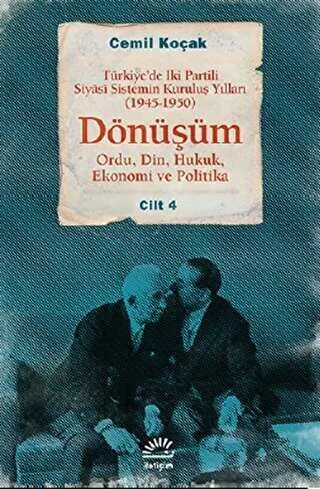 Türkiye’de İki Partili Siyasi Sistemin Kuruluş Yılları 1945-1950 - Dönüşüm Cilt: 4 kapağı