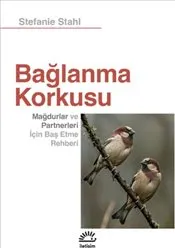 Bağlanma Korkusu : Mağdurlar ve Partnerleri İçin Baş Etme Rehberi kapağı