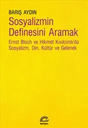 Sosyalizmin Definesini Aramak : Ernst Bloch ve Hikmet Kıvılcımlı'da Sosyalizm Din Kültür ve Gelenek kapağı